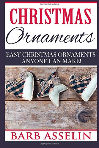 Christmas Ornaments: Easy Chrstmas Ornaments Anyone Can Make!