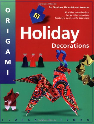 Origami Holiday Decorations: [Origami Book, 25 Projects]