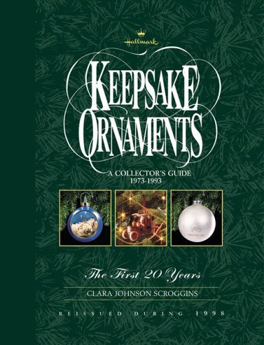 Hallmark Keepsake Ornaments: A Collector’s Guide 1973-1993 : The First 20 Years