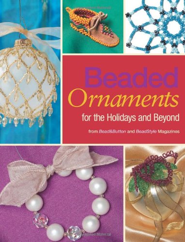 Beaded Ornaments for the Holidays and Beyond