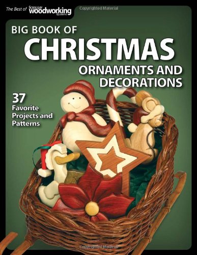 Big Book of Christmas Ornaments and Decorations: 37 Favorite Projects and Patterns (Best of Scroll Saw W)