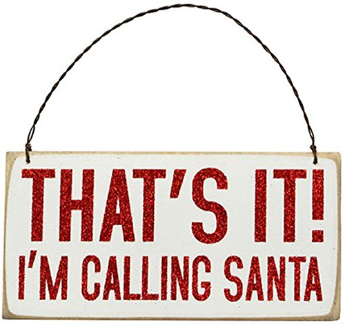 That’s It! I’m Calling Santa Wooden Hanging Sign