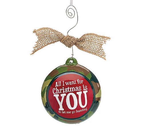 Hunters Camouflage Christmas Tree Ornament with “All I Want For Christmas Is You To Let Me Go Hunting
