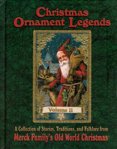 Christmas Ornament Legends Volume II: A Collection of Stories, Traditions, and Folklore from Merck Family’s Old World Christmas