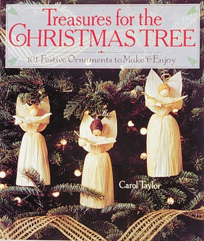 Treasures for the Christmas Tree: 101 Festive Ornaments to Make & Enjoy