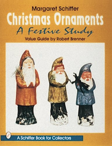 Christmas Ornaments: A Festive Study (Schiffer Book for Collectors)