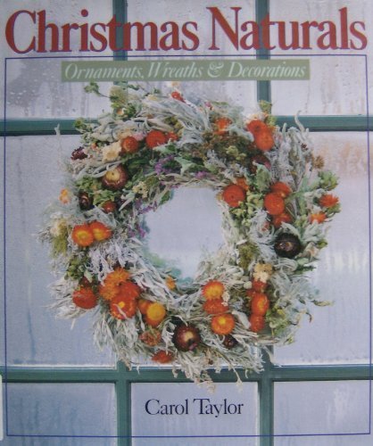 Christmas Naturals: Ornaments, Wreaths and Decorations