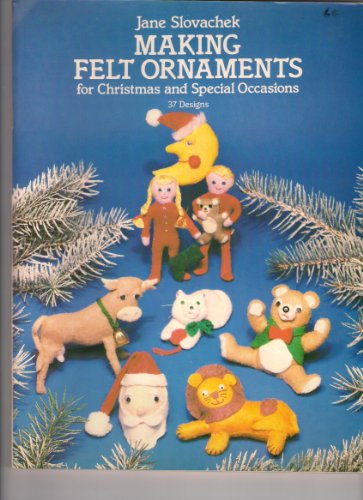 Making Felt Ornaments for Christmas and Special Occasions (Dover Needlework)