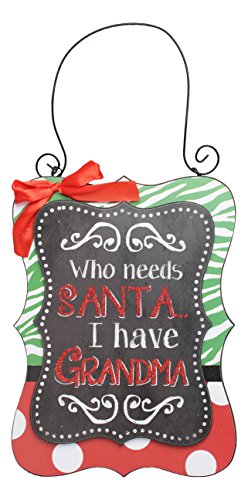 Blossom Bucket Who Needs Santa Grandma Hanging Sign Christmas Decor, 7 by 9-1/2″