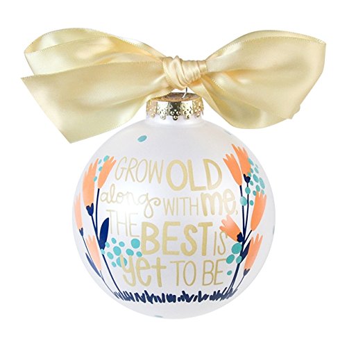 Coton Colors Grow Old Along With Me Glass Ornament