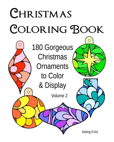Christmas Coloring Book: 180 Gorgeous Christmas Ornaments to Color & Display – Volume 2