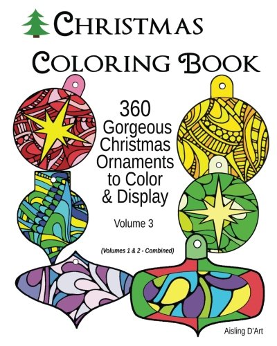 Christmas Coloring Book: 360 Gorgeous Christmas Ornaments to Color & Display (Volume 3)