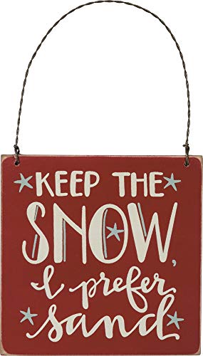 Primitives by Kathy Keep The Snow I Prefer Sand Hanging Ornament