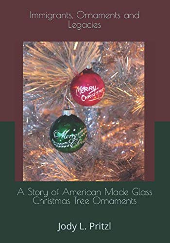 Immigrants, Ornaments and Legacies: A Story of American Made Glass Christmas Tree Ornaments