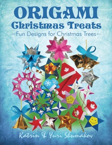Origami Christmas Treats: Paper Fun for Christmas Trees (Origami Holiday) (Volume 1)
